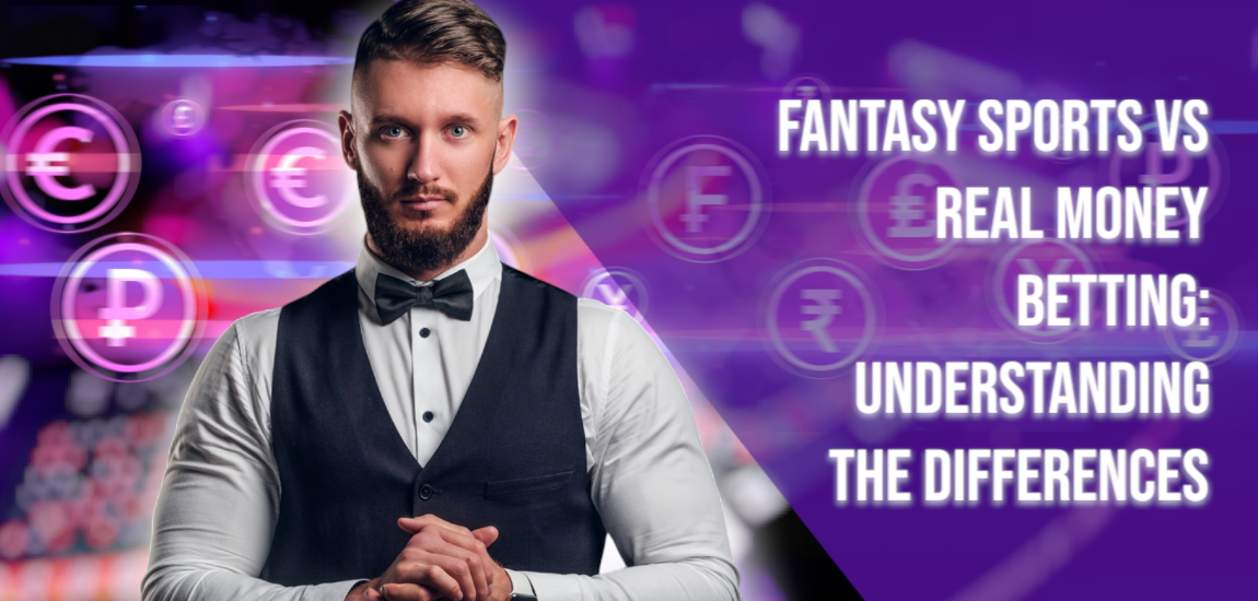 Fantasy Sports vs Real Money Betting: What’s the Diff?