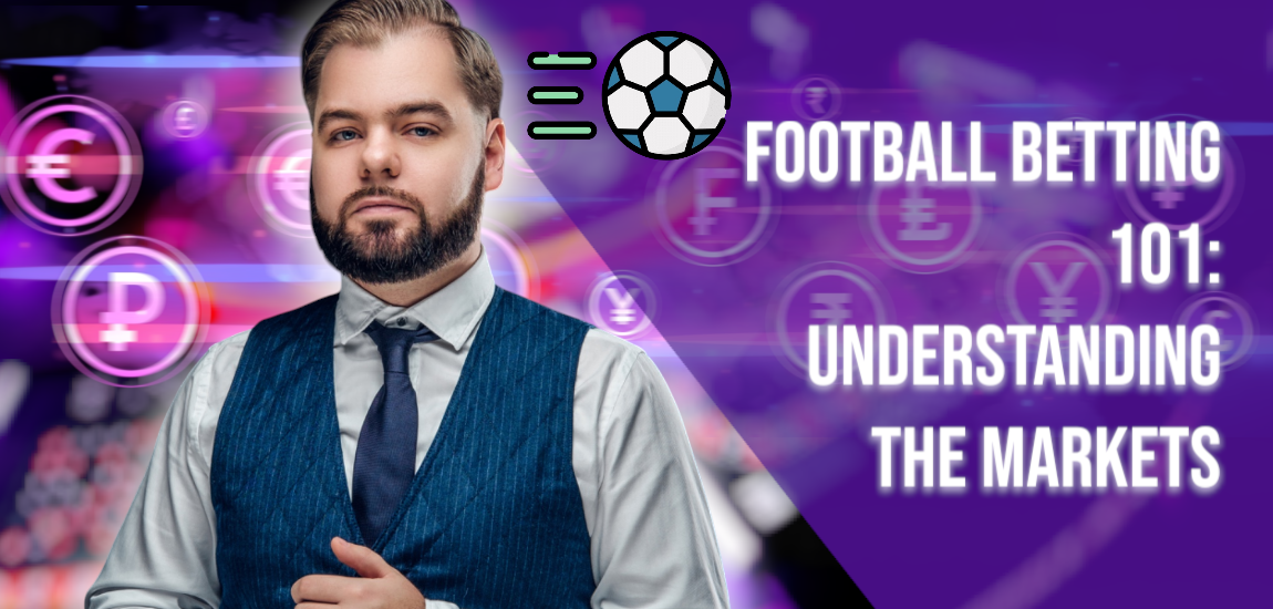 Football Betting 101: Understanding the Markets