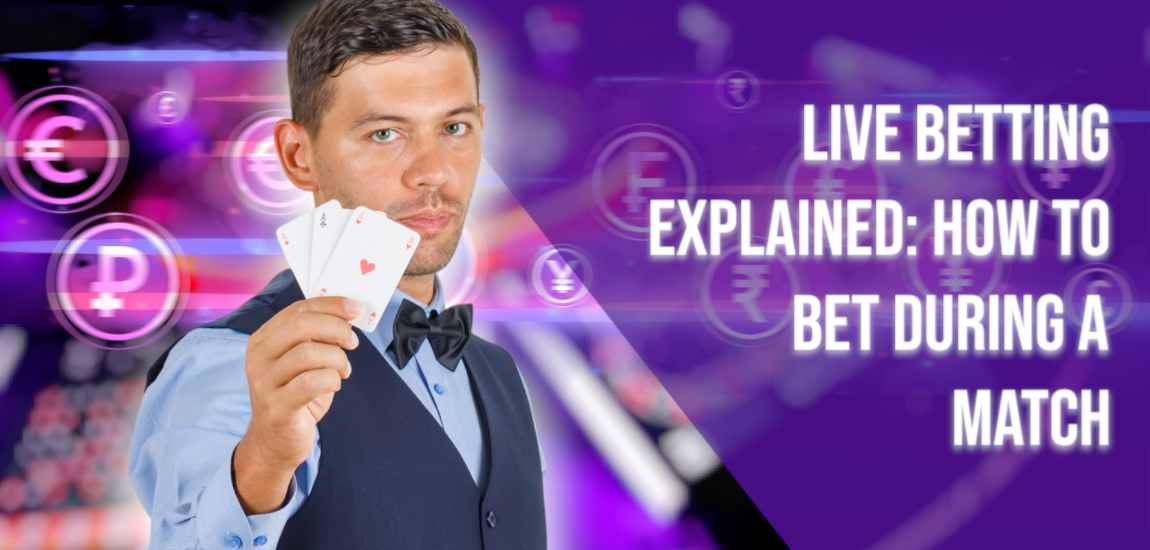 Live Betting Explained: How to Bet During a Match